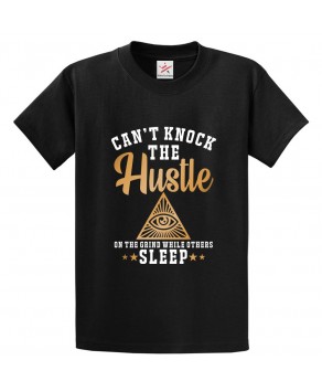 Can't Knock the Hustle On The Grind While Others Sleep Classic Unisex Kids and Adults T-Shirt for Music Lovers